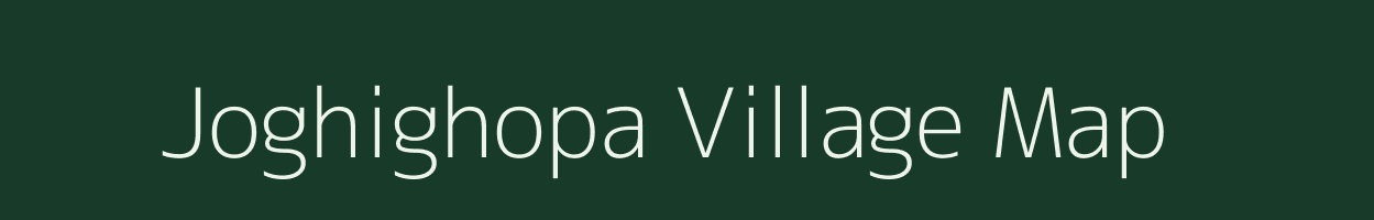 Joghighopa village map in Assam