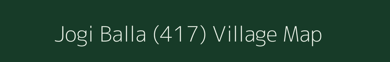 Jogi Balla (417) village map in Himachal Pradesh