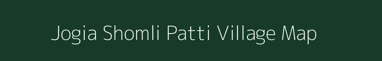 Jogia Shomli Patti village map in Uttar Pradesh