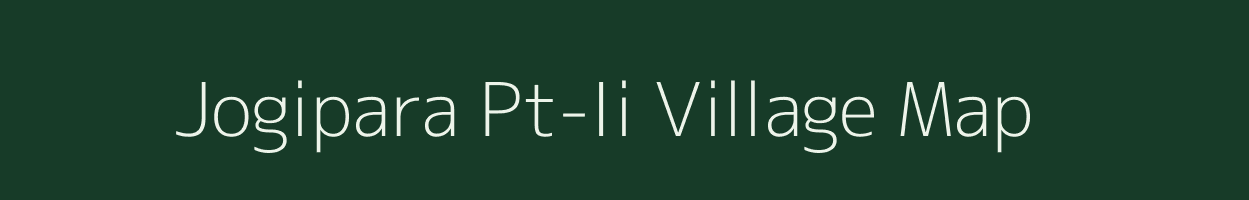 Jogipara Pt-Ii village map in Assam