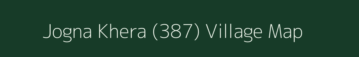 Jogna Khera (387) village map in Haryana