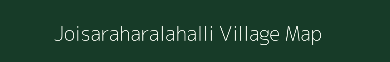 Joisaraharalahalli village map in Karnataka