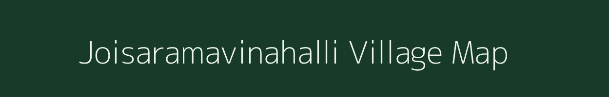 Joisaramavinahalli village map in Karnataka