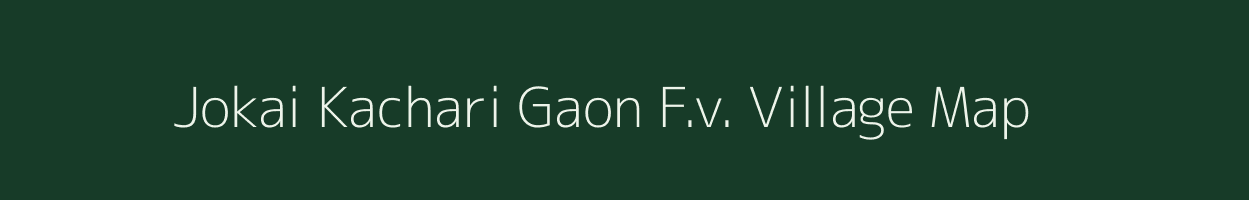Jokai Kachari Gaon F.v. village map in Assam