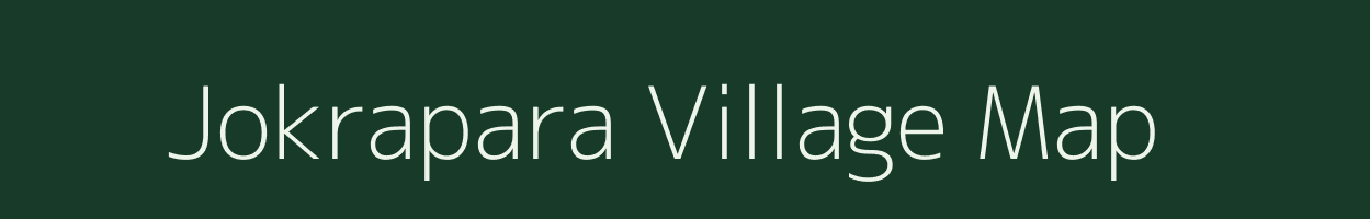 Jokrapara village map in Assam