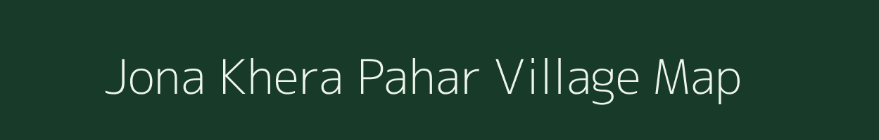 Jona Khera Pahar village map in Rajasthan