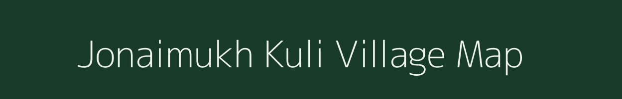 Jonaimukh Kuli village map in Assam