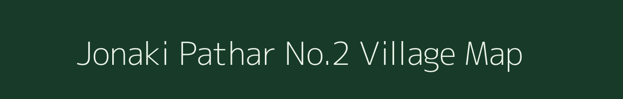 Jonaki Pathar No.2 village map in Assam