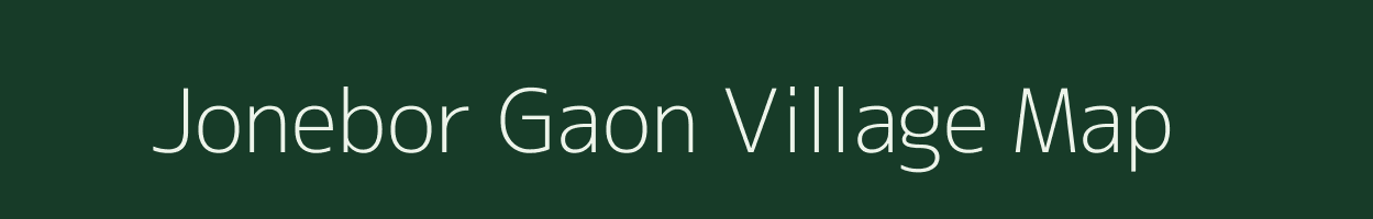 Jonebor Gaon village map in Assam