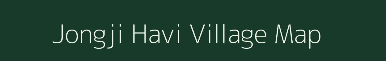 Jongji Havi village map in Arunachal Pradesh