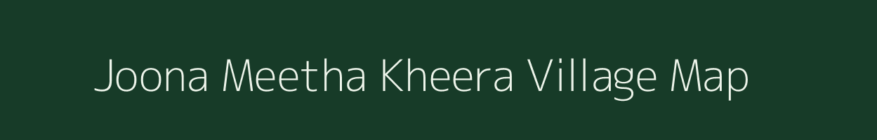 Joona Meetha Kheera village map in Rajasthan