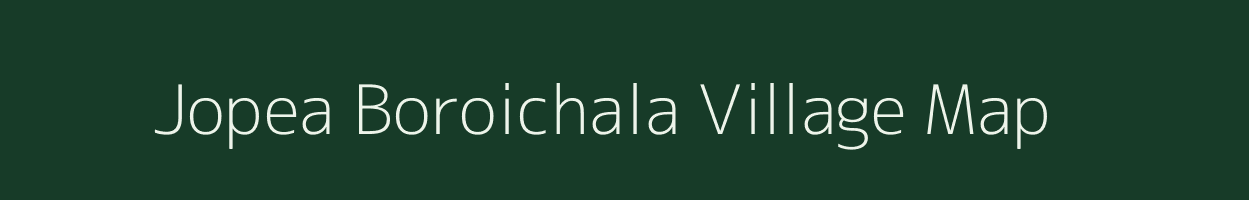 Jopea Boroichala village map in Assam