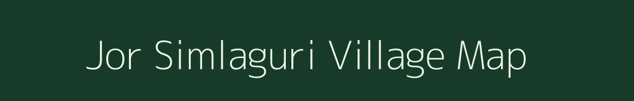 Jor Simlaguri village map in Assam