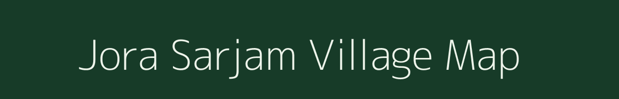 Jora Sarjam village map in Jharkhand