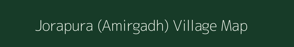 Jorapura (Amirgadh) village map in Gujarat