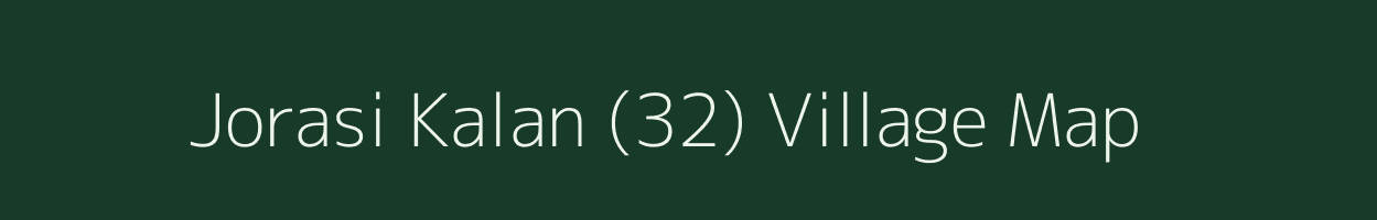 Jorasi Kalan (32) village map in Haryana