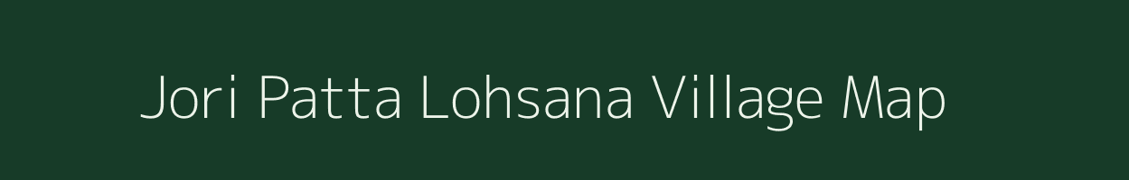 Jori Patta Lohsana village map in Rajasthan