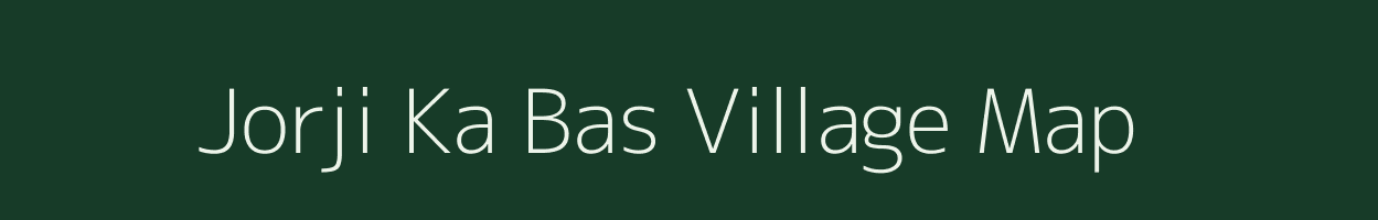 Jorji Ka Bas village map in Rajasthan