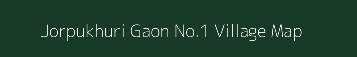 Jorpukhuri Gaon No.1 village map in Assam