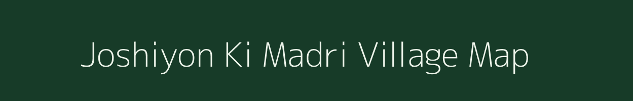 Joshiyon Ki Madri village map in Rajasthan