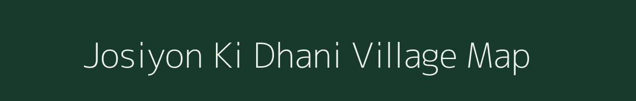 Josiyon Ki Dhani village map in Rajasthan