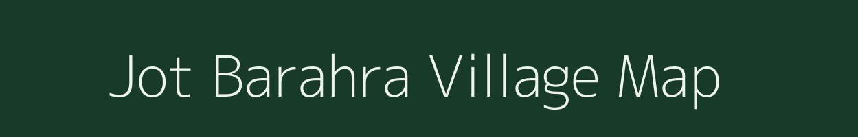 Jot Barahra village map in Uttar Pradesh