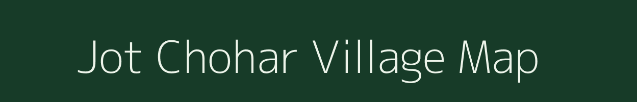 Jot Chohar village map in Bihar