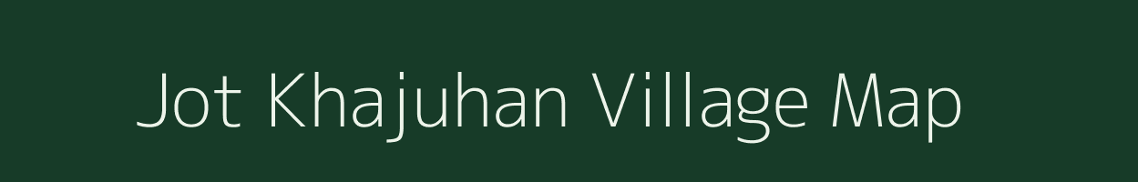 Jot Khajuhan village map in Uttar Pradesh