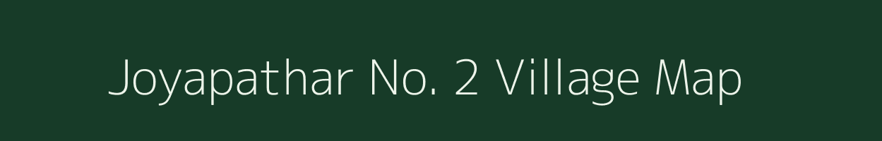 Joyapathar No. 2 village map in Assam