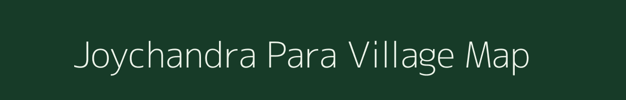 Joychandra Para village map in Tripura