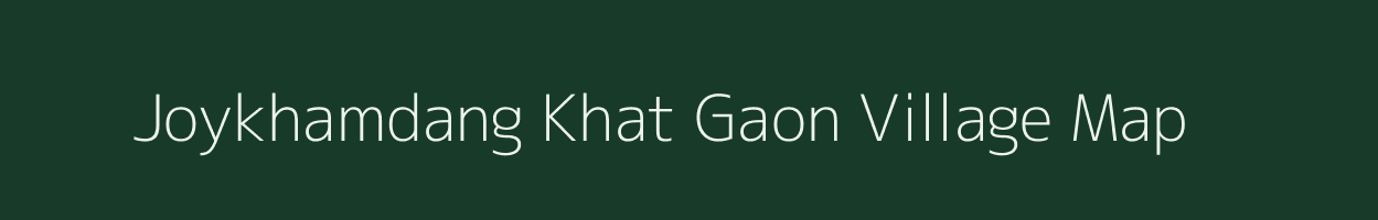 Joykhamdang Khat Gaon village map in Assam