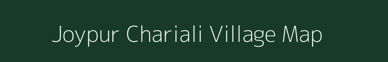 Joypur Chariali village map in Assam