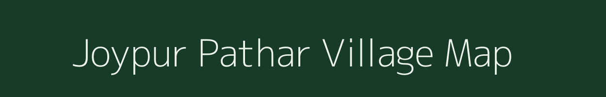 Joypur Pathar village map in Assam