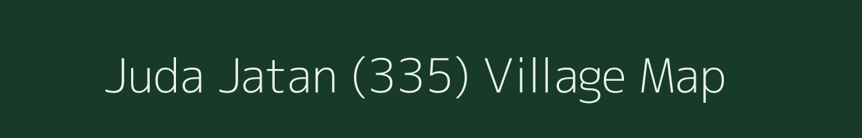 Juda Jatan (335) village map in Haryana