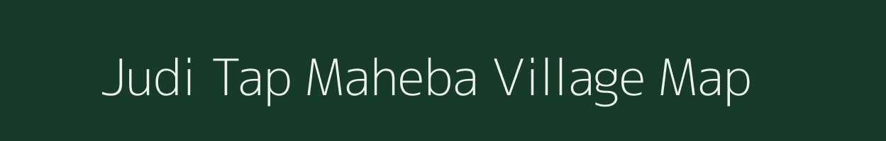 Judi Tap Maheba village map in Madhya Pradesh