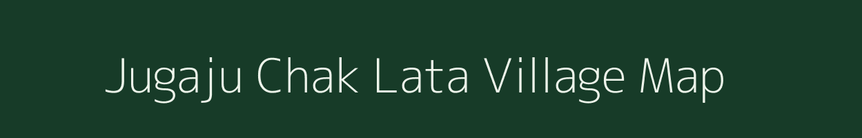 Jugaju Chak Lata village map in Uttarakhand