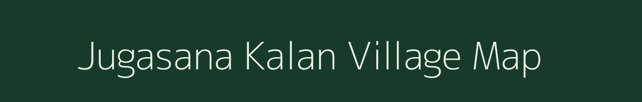 Jugasana Kalan village map in Uttar Pradesh