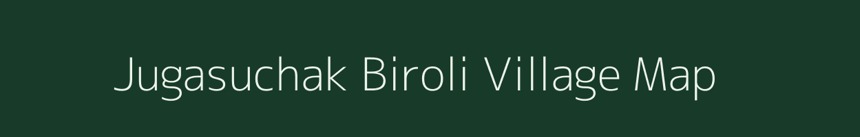 Jugasuchak Biroli village map in Uttarakhand