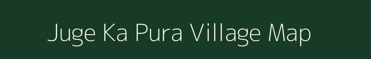 Juge Ka Pura village map in Madhya Pradesh