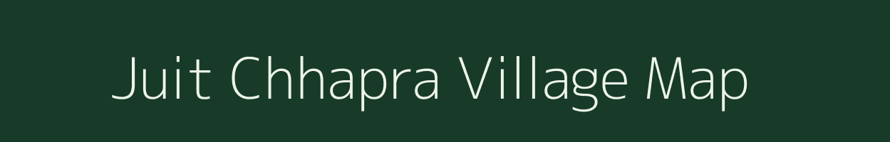 Juit Chhapra village map in Bihar