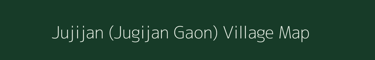 Jujijan (Jugijan Gaon) village map in Assam