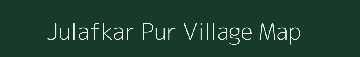 Julafkar Pur village map in Uttar Pradesh