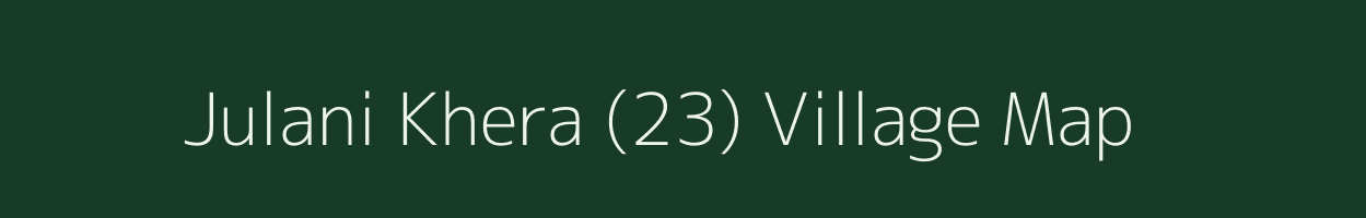 Julani Khera (23) village map in Haryana