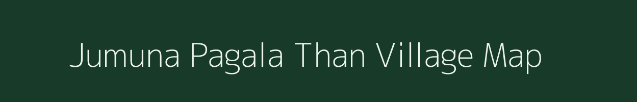 Jumuna Pagala Than village map in Assam