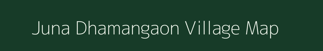 Juna Dhamangaon village map in Maharashtra