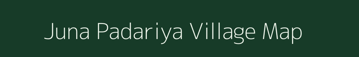Juna Padariya village map in Rajasthan