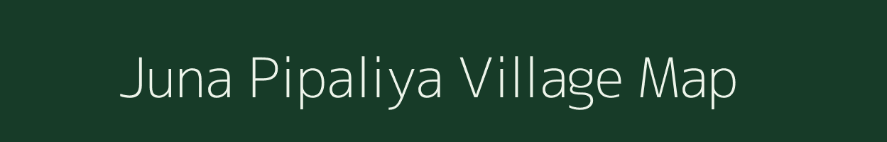 Juna Pipaliya village map in Gujarat