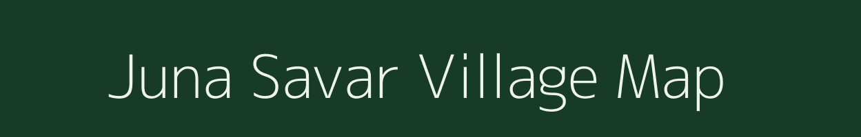 Juna Savar village map in Gujarat