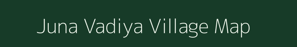 Juna Vadiya village map in Gujarat