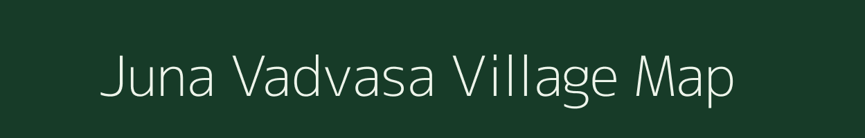 Juna Vadvasa village map in Gujarat